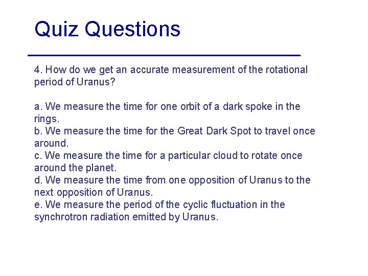 Quiz Questions 4. How do we get an accurate measurement of the rotational period