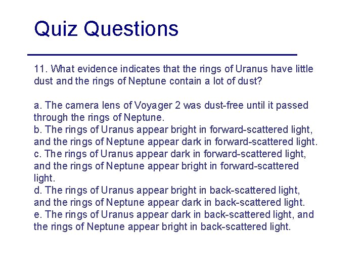 Quiz Questions 11. What evidence indicates that the rings of Uranus have little dust