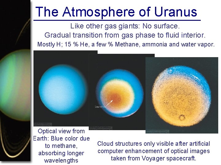 The Atmosphere of Uranus Like other gas giants: No surface. Gradual transition from gas