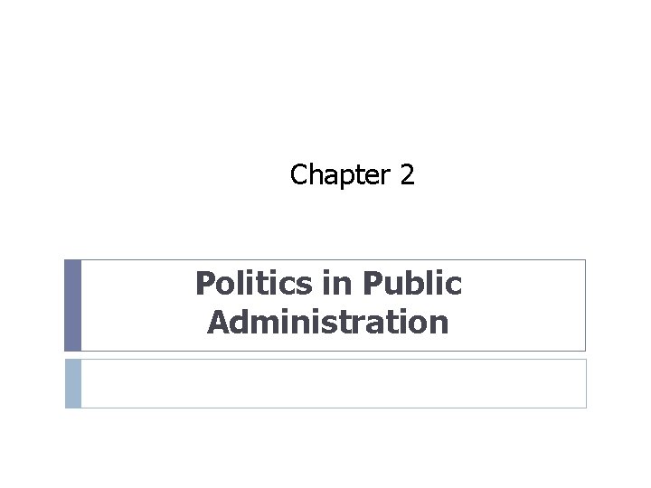 Chapter 2 Politics in Public Administration 