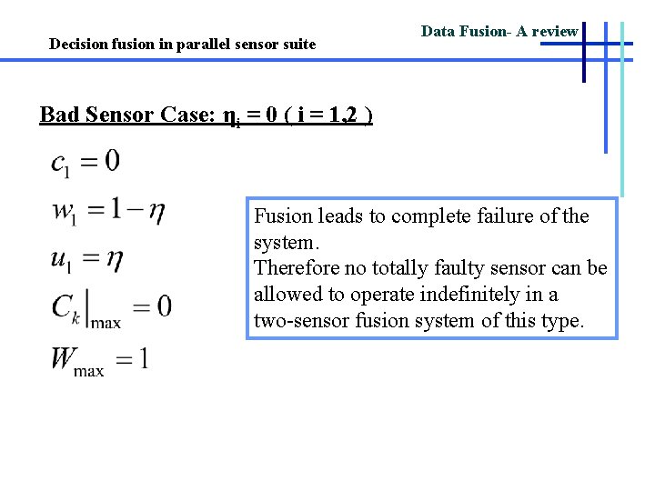 Decision fusion in parallel sensor suite Data Fusion- A review Bad Sensor Case: ηi
