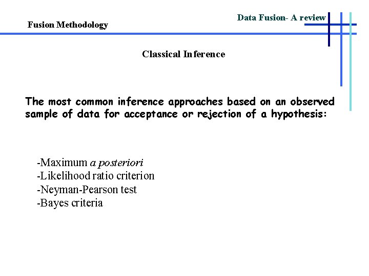 Data Fusion- A review Fusion Methodology Classical Inference The most common inference approaches based