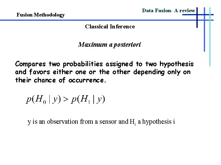Data Fusion- A review Fusion Methodology Classical Inference Maximum a posteriori Compares two probabilities