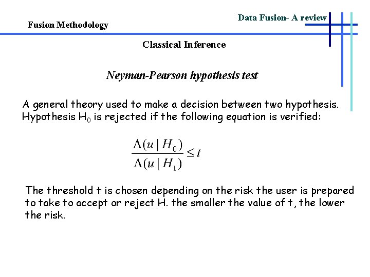 Data Fusion- A review Fusion Methodology Classical Inference Neyman-Pearson hypothesis test A general theory