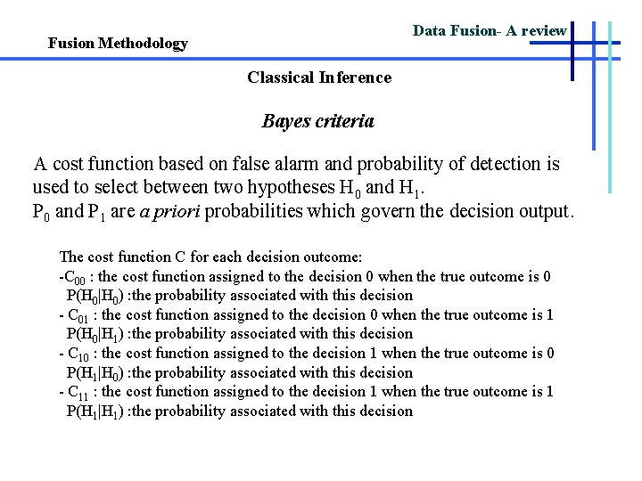Data Fusion- A review Fusion Methodology Classical Inference Bayes criteria A cost function based