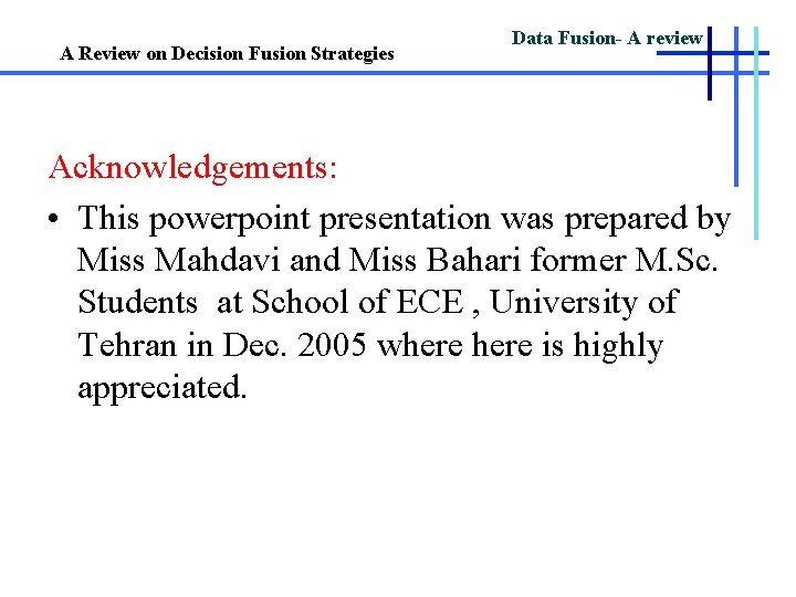 A Review on Decision Fusion Strategies Data Fusion- A review Acknowledgements: • This powerpoint