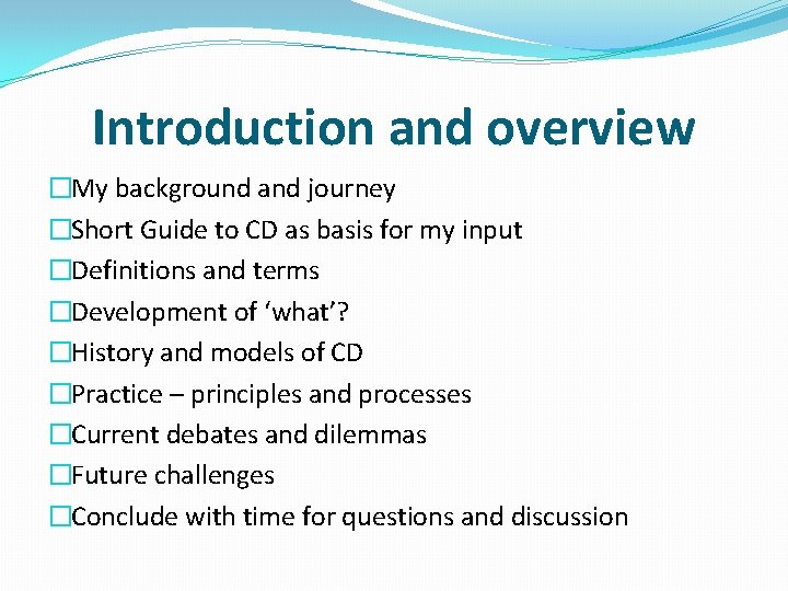 Introduction and overview �My background and journey �Short Guide to CD as basis for