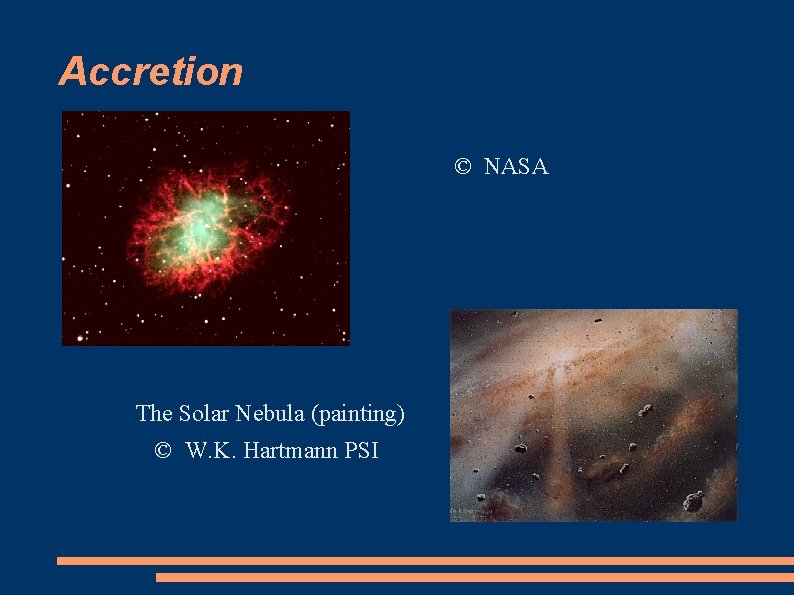 Accretion The Crab Nebula The Solar Nebula (painting) © W. K. Hartmann PSI ©