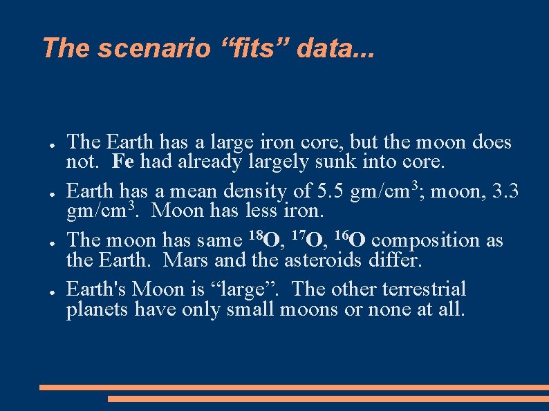 The scenario “fits” data. . . ● ● The Earth has a large iron