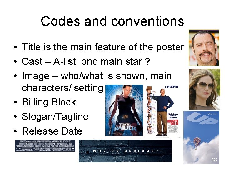 Codes and conventions • Title is the main feature of the poster • Cast