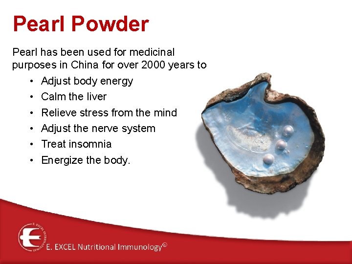 Pearl Powder Pearl has been used for medicinal purposes in China for over 2000 Pearl Powder Pearl has been used for medicinal purposes in China for over 2000