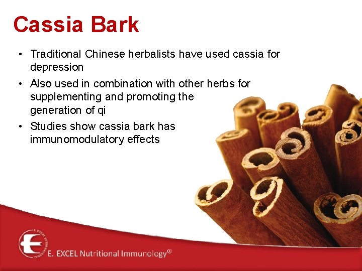 Cassia Bark • Traditional Chinese herbalists have used cassia for depression • Also used Cassia Bark • Traditional Chinese herbalists have used cassia for depression • Also used