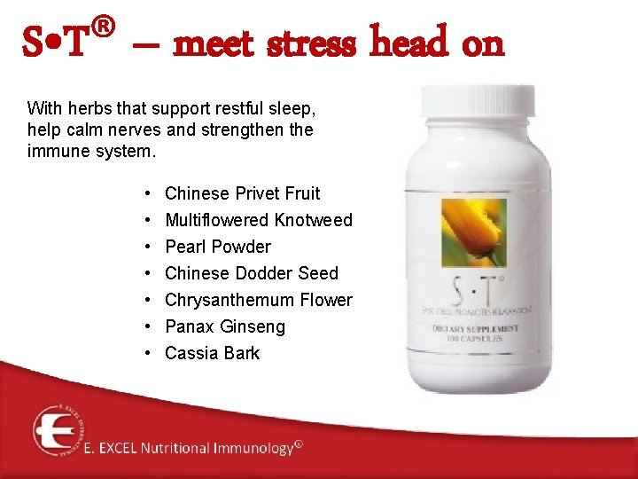 S • T® – meet stress head on With herbs that support restful sleep, S • T® – meet stress head on With herbs that support restful sleep,