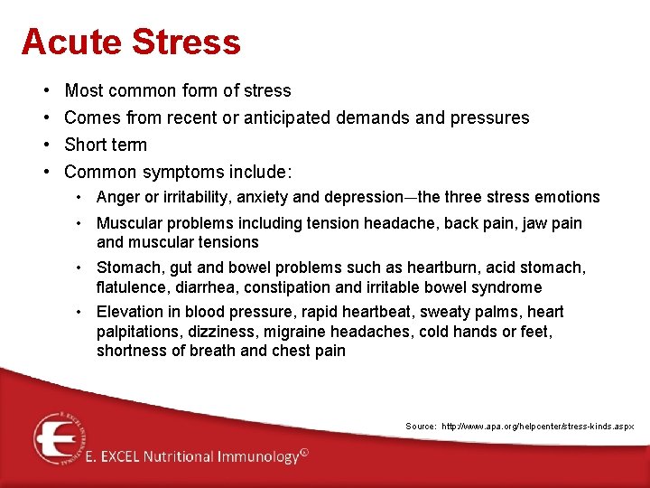 Acute Stress • • Most common form of stress Comes from recent or anticipated Acute Stress • • Most common form of stress Comes from recent or anticipated