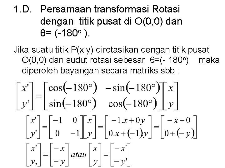 1. D. Persamaan transformasi Rotasi dengan titik pusat di O(0, 0) dan θ= (-180