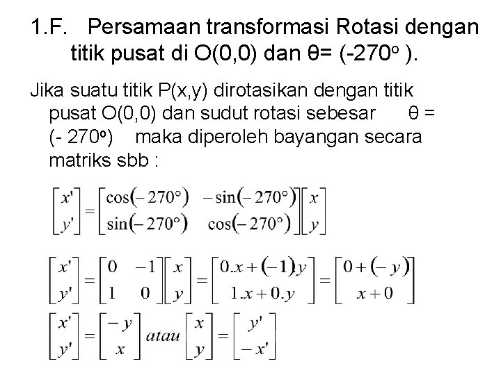 1. F. Persamaan transformasi Rotasi dengan titik pusat di O(0, 0) dan θ= (-270 1. F. Persamaan transformasi Rotasi dengan titik pusat di O(0, 0) dan θ= (-270