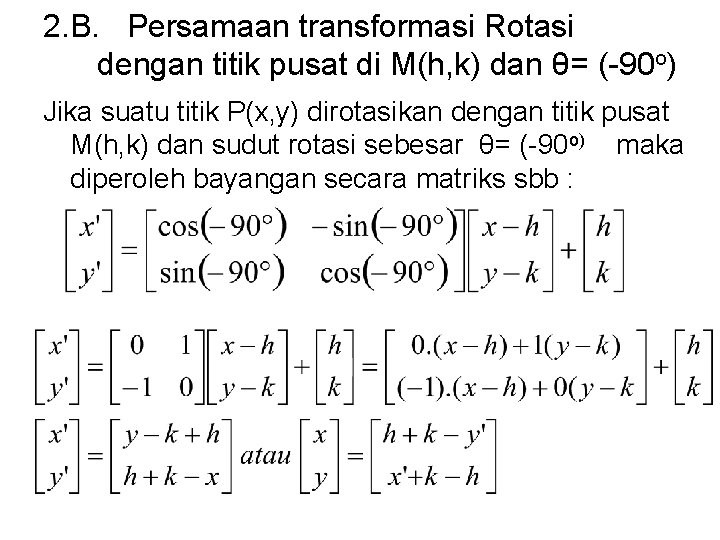 2. B. Persamaan transformasi Rotasi dengan titik pusat di M(h, k) dan θ= (-90