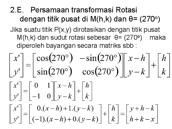 2. E. Persamaan transformasi Rotasi dengan titik pusat di M(h, k) dan θ= (270 2. E. Persamaan transformasi Rotasi dengan titik pusat di M(h, k) dan θ= (270