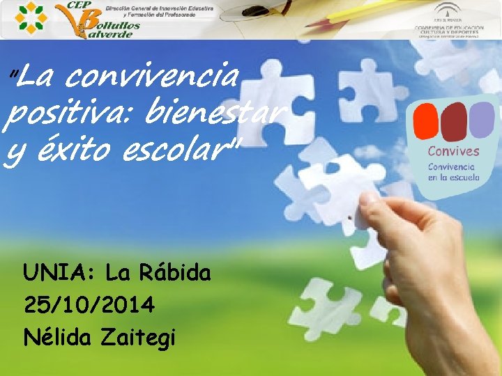 "La convivencia positiva: bienestar y éxito escolar" UNIA: La Rábida 25/10/2014 Nélida Zaitegi, N.
