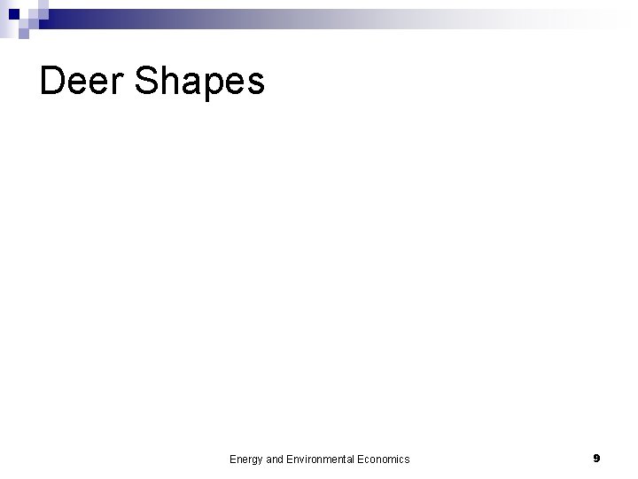 Deer Shapes Energy and Environmental Economics 9 