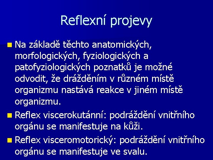 Reflexní projevy n Na základě těchto anatomických, morfologických, fyziologických a patofyziologických poznatků je možné