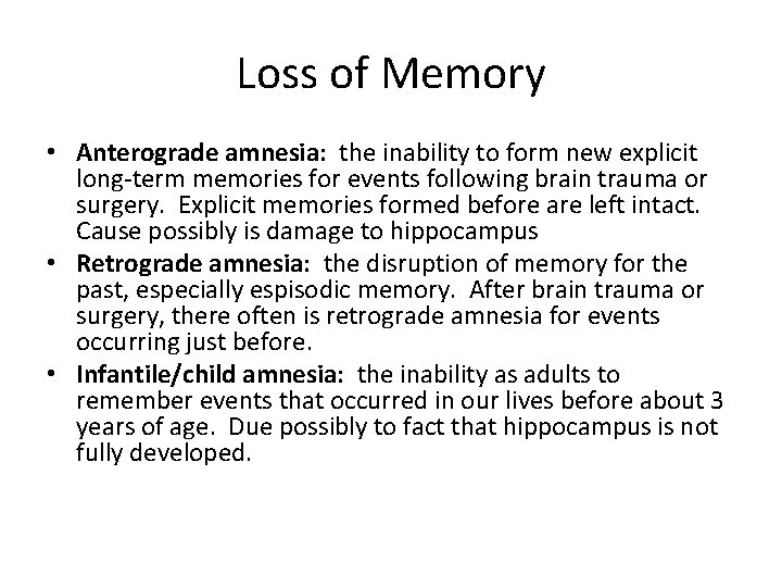 Loss of Memory • Anterograde amnesia: the inability to form new explicit long-term memories