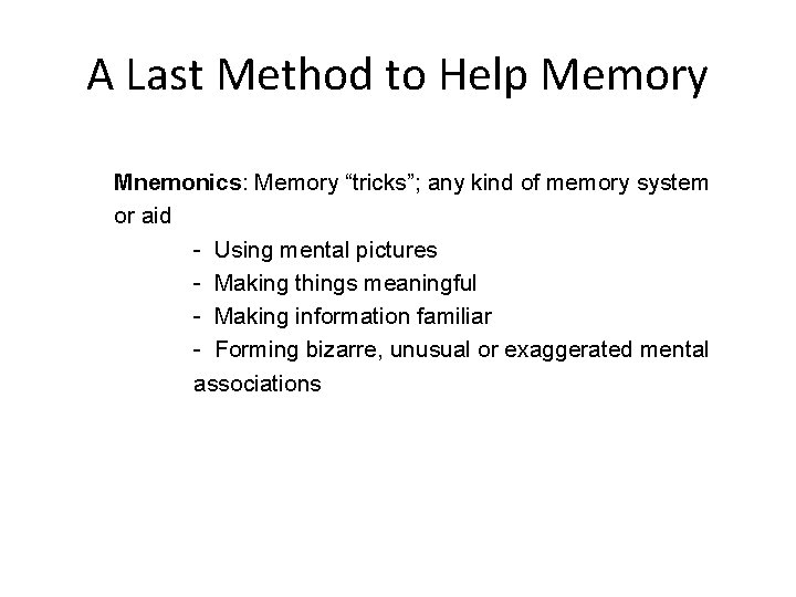 A Last Method to Help Memory Mnemonics: Memory “tricks”; any kind of memory system