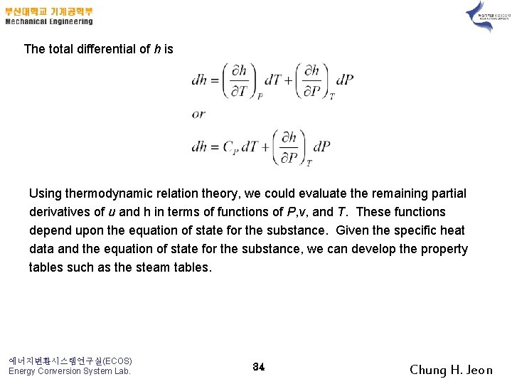 The total differential of h is Using thermodynamic relation theory, we could evaluate the