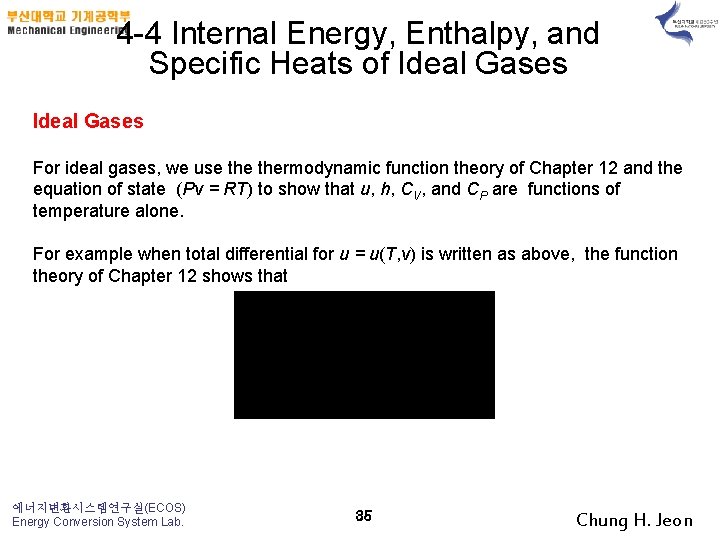 4 -4 Internal Energy, Enthalpy, and Specific Heats of Ideal Gases For ideal gases,