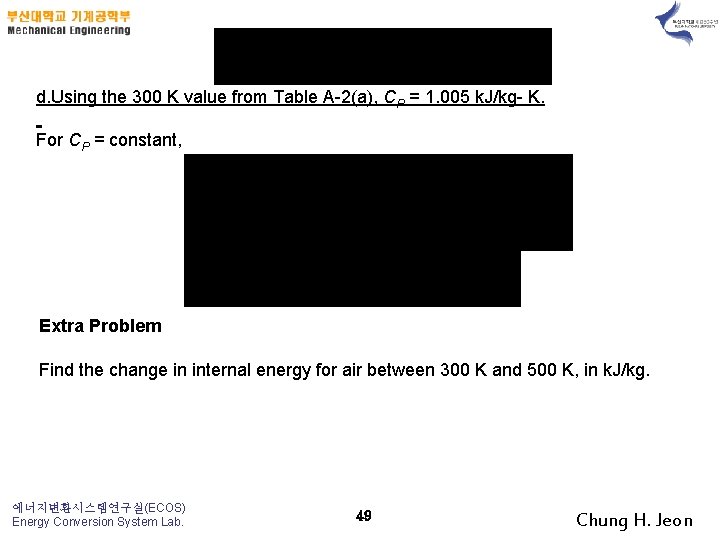 d. Using the 300 K value from Table A-2(a), CP = 1. 005 k.