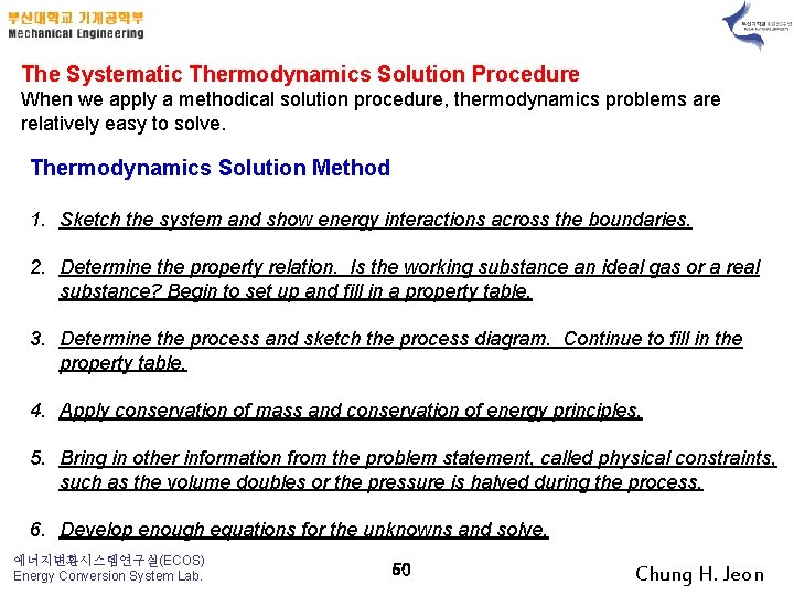 The Systematic Thermodynamics Solution Procedure When we apply a methodical solution procedure, thermodynamics problems