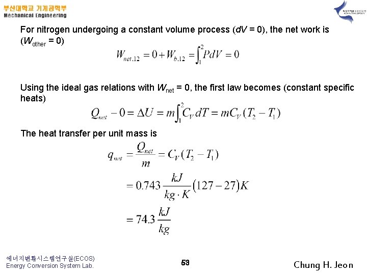 For nitrogen undergoing a constant volume process (d. V = 0), the net work