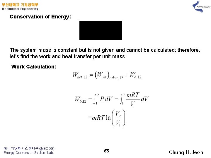 Conservation of Energy: The system mass is constant but is not given and cannot