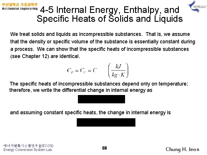 4 -5 Internal Energy, Enthalpy, and Specific Heats of Solids and Liquids We treat