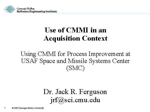 Use of CMMI in an Acquisition Context Using CMMI for Process Improvement at USAF