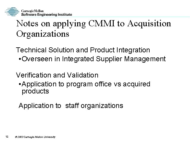 Notes on applying CMMI to Acquisition Organizations Technical Solution and Product Integration • Overseen
