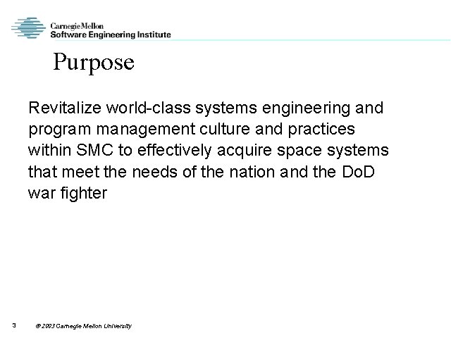 Purpose Revitalize world-class systems engineering and program management culture and practices within SMC to