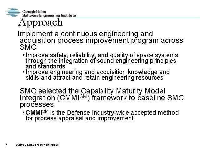 Approach Implement a continuous engineering and acquisition process improvement program across SMC • Improve