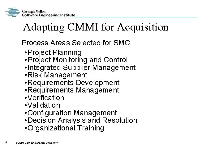 Adapting CMMI for Acquisition Process Areas Selected for SMC • Project Planning • Project