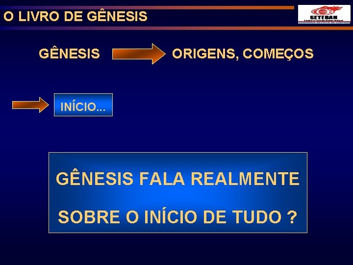 O LIVRO DE GÊNESIS ORIGENS, COMEÇOS INÍCIO. . . GÊNESIS FALA REALMENTE SOBRE O