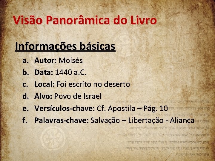 Visão Panorâmica do Livro Informações básicas a. b. c. d. e. f. Autor: Moisés