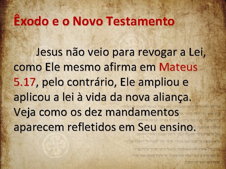 Êxodo e o Novo Testamento Jesus não veio para revogar a Lei, como Ele