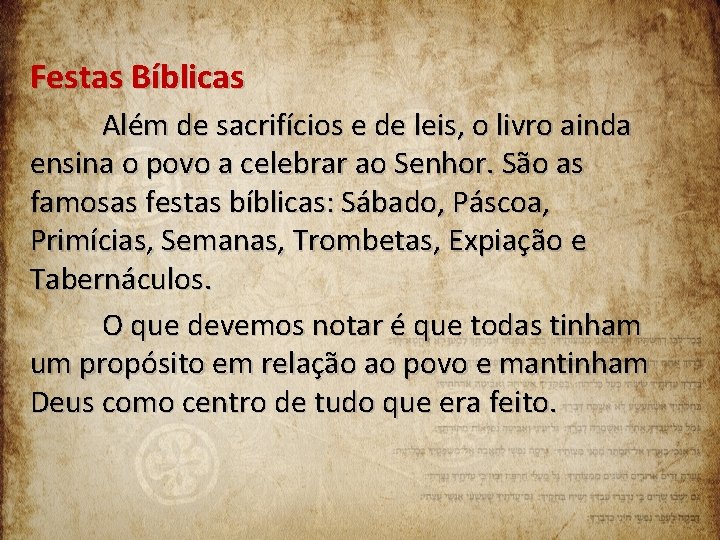 Festas Bíblicas Além de sacrifícios e de leis, o livro ainda ensina o povo