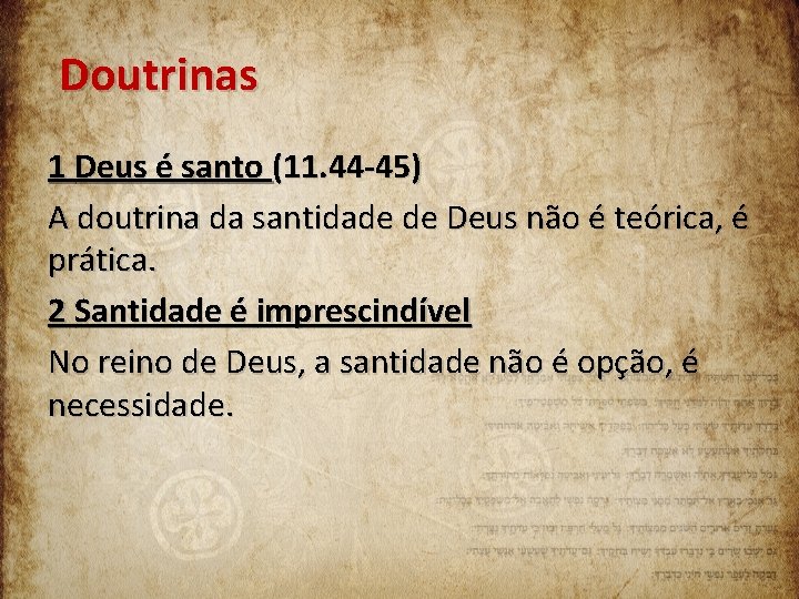 Doutrinas 1 Deus é santo (11. 44 -45) A doutrina da santidade de Deus