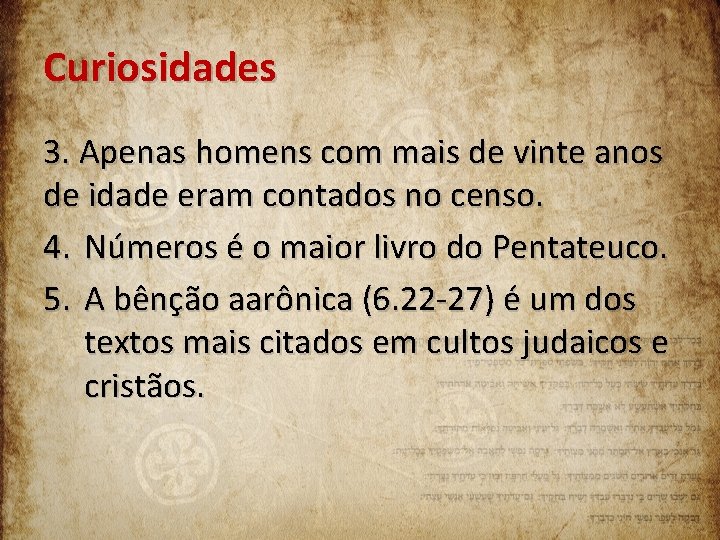 Curiosidades 3. Apenas homens com mais de vinte anos de idade eram contados no