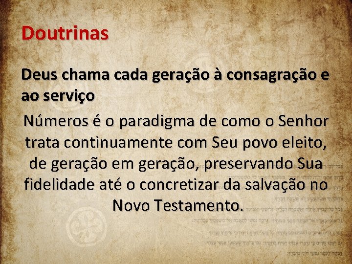 Doutrinas Deus chama cada geração à consagração e ao serviço Números é o paradigma