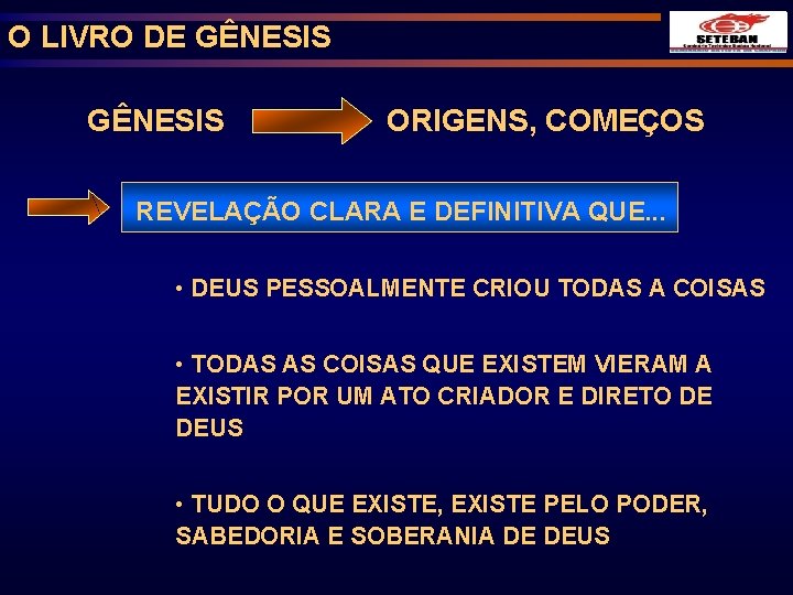 O LIVRO DE GÊNESIS ORIGENS, COMEÇOS REVELAÇÃO CLARA E DEFINITIVA QUE. . . •