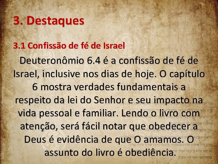 3. Destaques 3. 1 Confissão de fé de Israel Deuteronômio 6. 4 é a