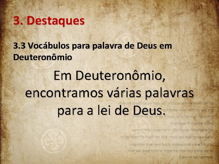 3. Destaques 3. 3 Vocábulos para palavra de Deus em Deuteronômio Em Deuteronômio, encontramos