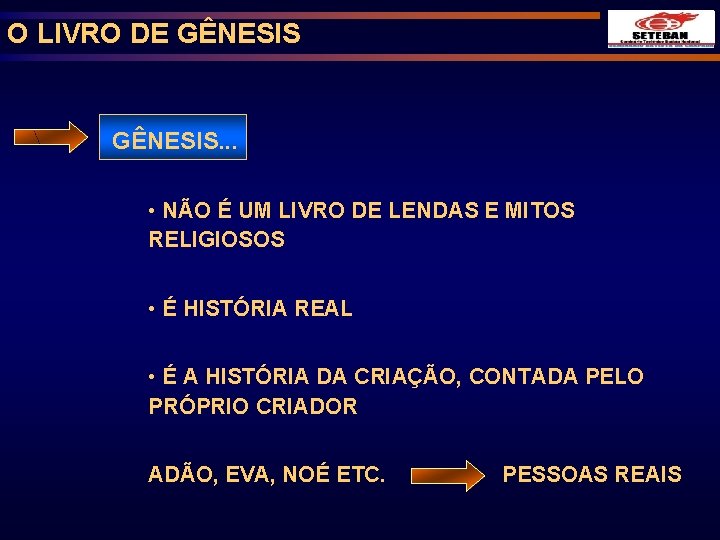 O LIVRO DE GÊNESIS. . . • NÃO É UM LIVRO DE LENDAS E